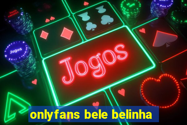 onlyfans bele belinha